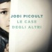 I libri letti dal Club - Le case degli altri di Jodi Picoult