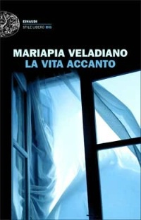 La vita accanto di MariaPia Veladiano  - Tempo libero > Libri