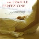 In libreria - Una fragile perfezione ed. Garzanti