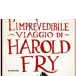 In libreria - L'imprevedibile viaggio di Harold Fry